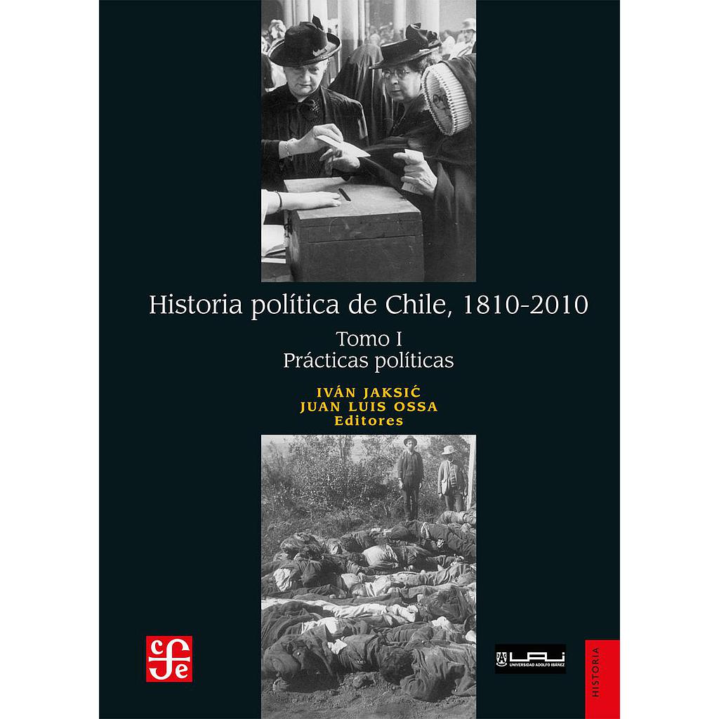Historia política de Chile, 1810-2010. Tomo I: Prácticas políticas