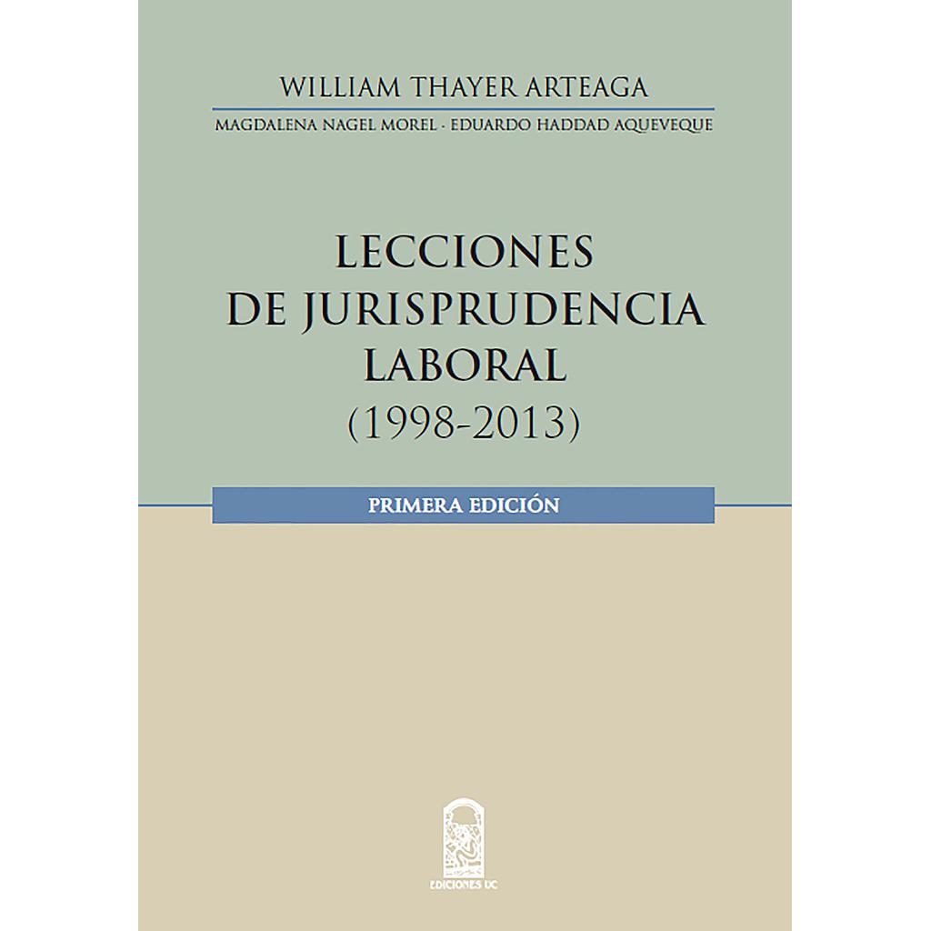Lecciones en jurisprudencia laboral (1998 -2013)