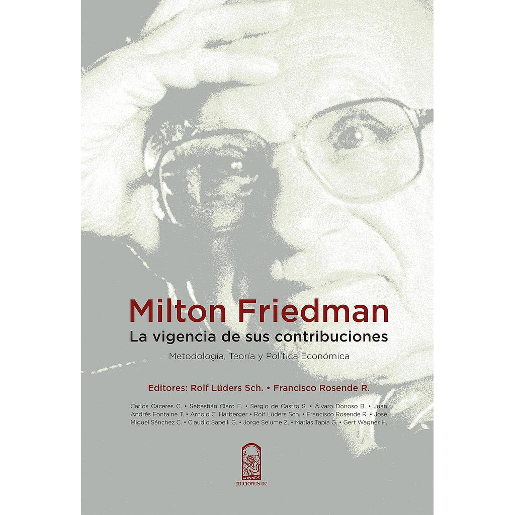 Milton Friedman. La vigencia de sus contribuciones