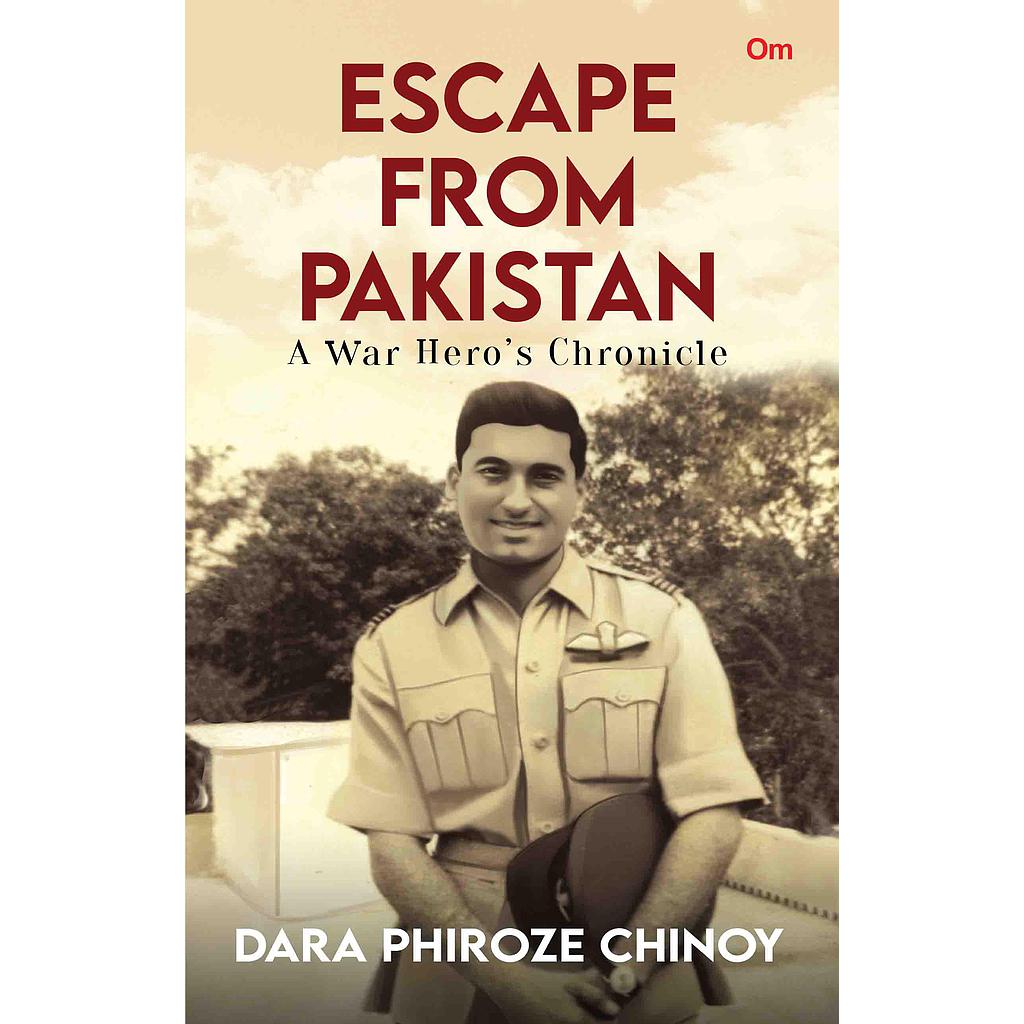Escape from Pakistan : A War Hero's Chronicle