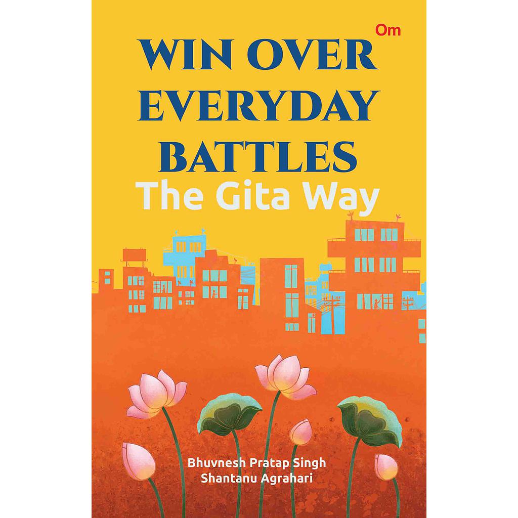 Win Over Everyday Battles: The Gita Way 
