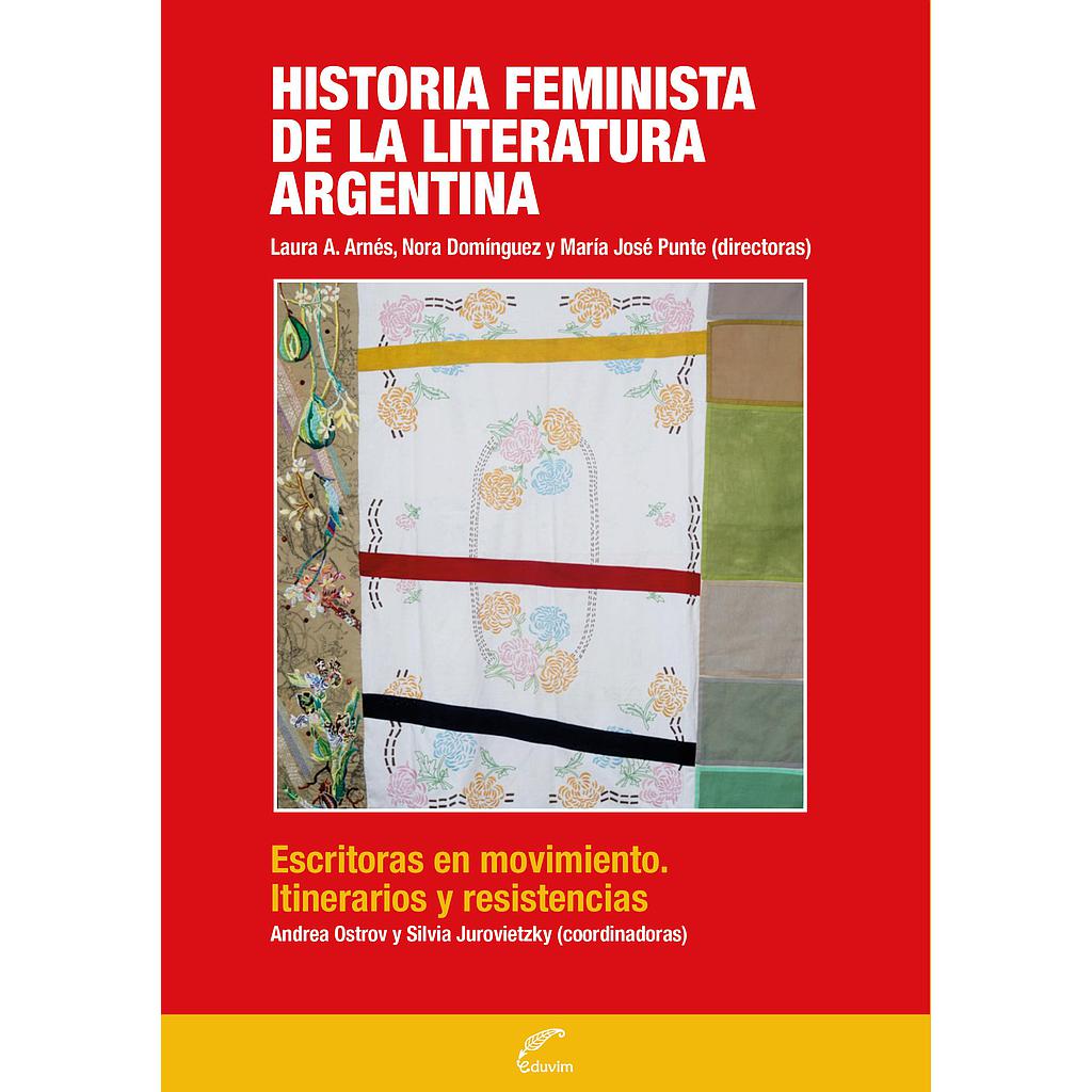 Historia feminista de la literatura argentina: Escritoras en movimiento. Itinerarios y resistencias - Tomo III
