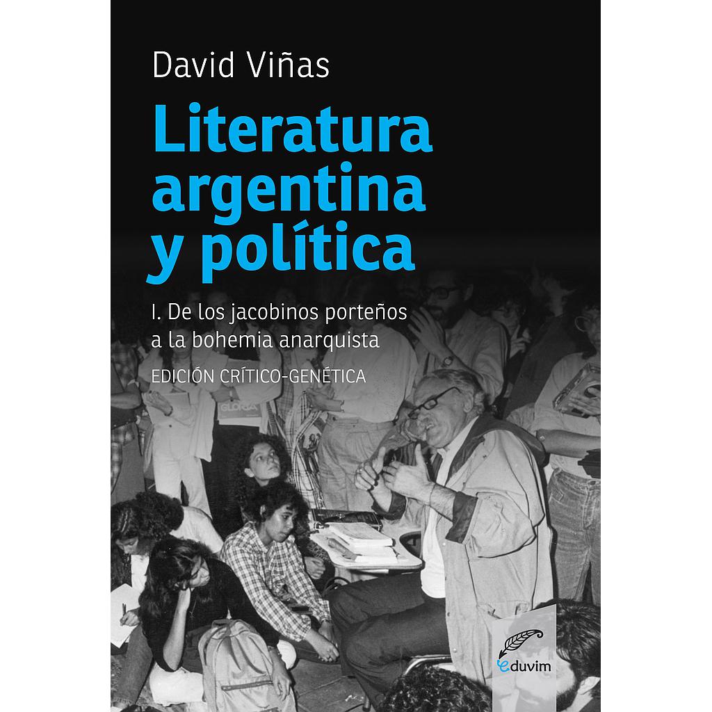 Literatura argentina y política. Volumen 1