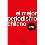 El mejor periodismo chileno 2022