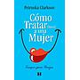 Cómo Tratar (Bien) a una Mujer