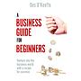 A Business Guide for Beginners