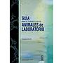 Guía para el cuidado y uso de animales de laboratorio