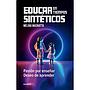 Educar en tiempos sintéticos