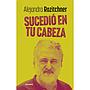 Sucedió en tu cabeza