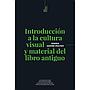 Introducción a la cultura visual y material del libro antiguo